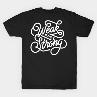 Weak made strong T-Shirt